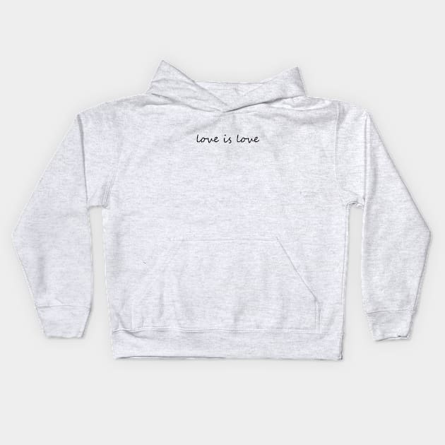 Love is love Kids Hoodie by alexagagov@gmail.com